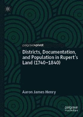 Districts, Documentation, and Population in Ruperts Land (17401840) 1