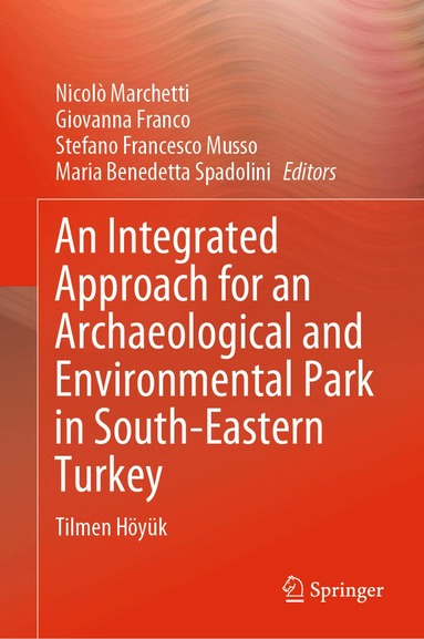 Nicolò Marchetti, Giovanna Franco, Stefano Francesco Musso, Maria Benedetta Spadolini - Integrated Approach for an Archaeological and Environmental Park in South-Eastern Turkey, Inbunden