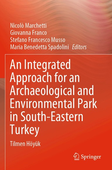Nicolò Marchetti, Giovanna Franco, Stefano Francesco Musso, Maria Benedetta Spadolini - Integrated Approach for an Archaeological and Environmental Park in South-Eastern Turkey, Häftad