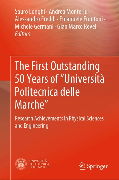 Sauro Longhi, Andrea Monteriù, Alessandro Freddi, Emanuele Frontoni, Michele Germani, Gian Marco Revel - First Outstanding 50 Years of “Università Politecnica delle Marche”, Inbunden