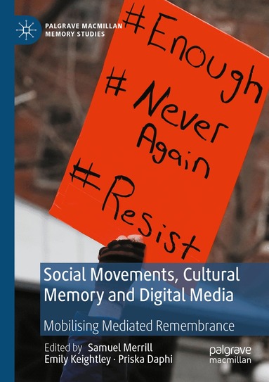 Samuel Merrill III, Emily Keightley, Priska Daphi - Social Movements, Cultural Memory and Digital Media, Häftad