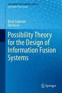 bokomslag Possibility Theory for the Design of Information Fusion Systems