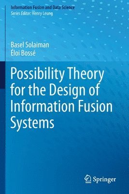 bokomslag Possibility Theory for the Design of Information Fusion Systems