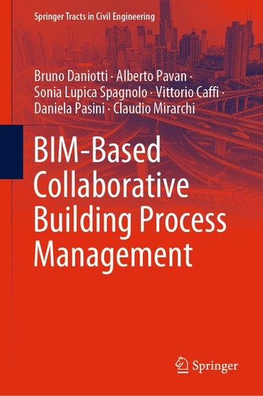 Bruno Daniotti, Alberto Pavan, Sonia Lupica Spagnolo, Vittorio Caffi, Daniela Pasini, Claudio Mirarchi - BIM-Based Collaborative Building Process Management, Inbunden