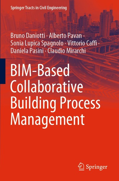 Bruno Daniotti, Alberto Pavan, Sonia Lupica Spagnolo, Vittorio Caffi, Daniela Pasini, Claudio Mirarchi - BIM-Based Collaborative Building Process Management, Häftad