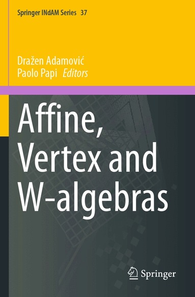 Dražen Adamović, Paolo Papi - Affine, Vertex and W-algebras, Häftad