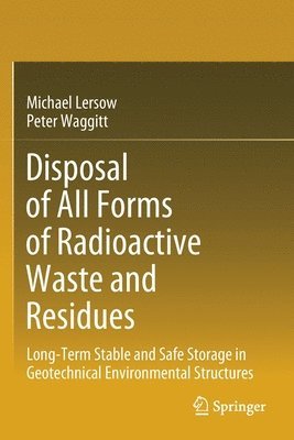 Michael Lersow, Peter Waggitt - Disposal of All Forms of Radioactive Waste and Residues, Häftad