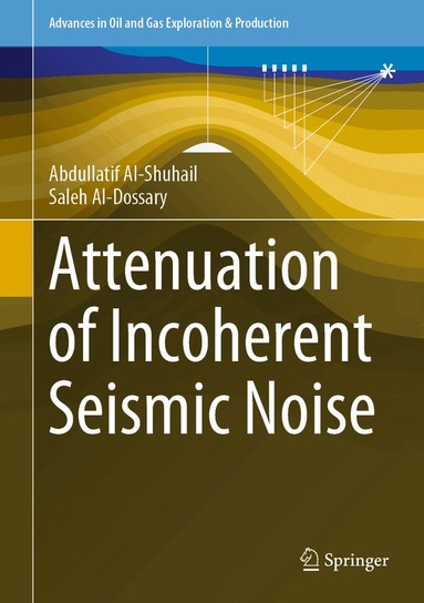 Abdullatif Al-Shuhail, Saleh Al-Dossary - Attenuation of Incoherent Seismic Noise, Inbunden