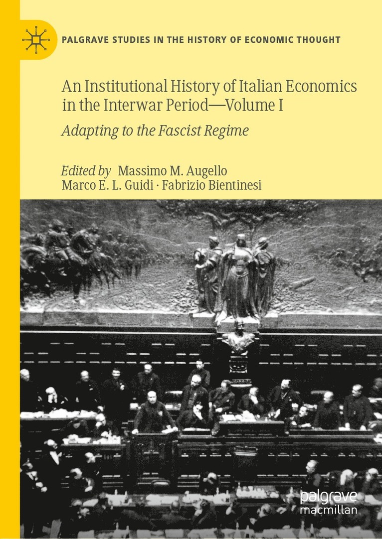 An Institutional History of Italian Economics in the Interwar Period  Volume I 1