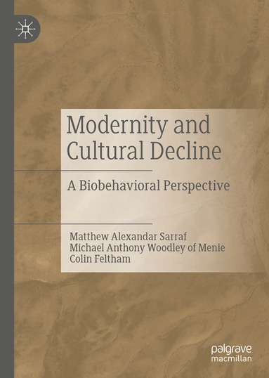 Matthew Alexandar Sarraf, Michael Anthony Woodley of Menie, Colin Feltham - Modernity and Cultural Decline, Inbunden