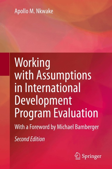 Apollo M. Nkwake - Working with Assumptions in International Development Program Evaluation, Inbunden