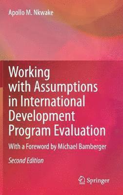 Apollo M. Nkwake - Working with Assumptions in International Development Program Evaluation, Inbunden