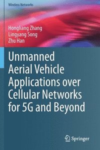 bokomslag Unmanned Aerial Vehicle Applications over Cellular Networks for 5G and Beyond