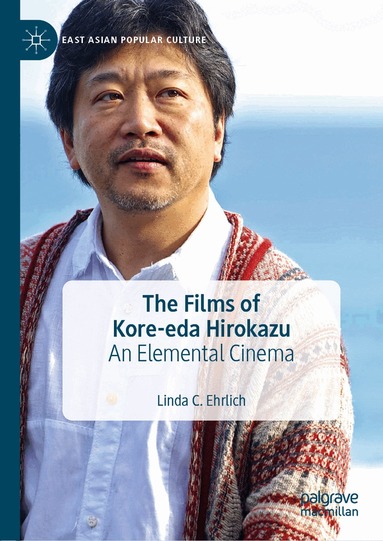Linda C. Ehrlich - Films of Kore-eda Hirokazu, Inbunden