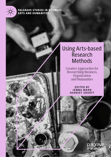 Jenna Ward, Harriet Shortt - Using Arts-based Research Methods, Inbunden