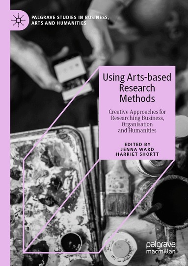 Jenna Ward, Harriet Shortt - Using Arts-based Research Methods, Häftad
