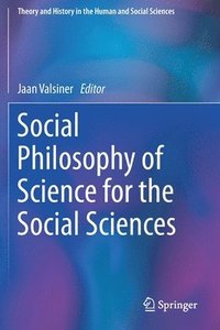 bokomslag Social Philosophy of Science for the Social Sciences