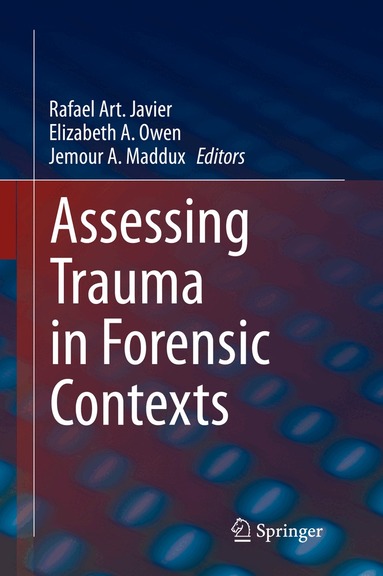 Rafael Art. Javier, Elizabeth A. Owen, Jemour A. Maddux - Assessing Trauma in Forensic Contexts, Inbunden