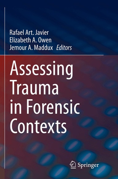 Rafael Art. Javier, Elizabeth A. Owen, Jemour A. Maddux - Assessing Trauma in Forensic Contexts, Häftad