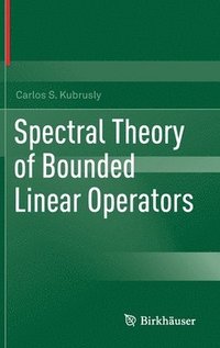 bokomslag Spectral Theory of Bounded Linear Operators