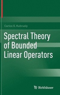 bokomslag Spectral Theory of Bounded Linear Operators