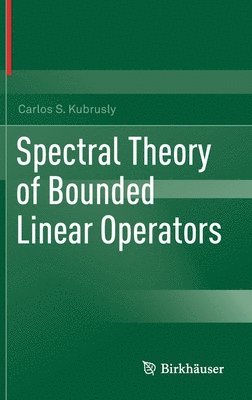 Spectral Theory of Bounded Linear Operators