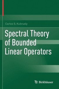 bokomslag Spectral Theory of Bounded Linear Operators
