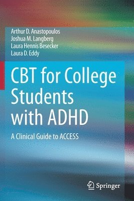 Arthur D. Anastopoulos, Joshua M. Langberg, Laura Hennis Besecker, Laura D. Eddy - CBT for College Students with ADHD, Häftad