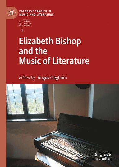 bokomslag Elizabeth Bishop and the Music of Literature