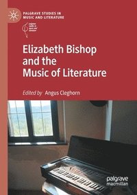 bokomslag Elizabeth Bishop and the Music of Literature