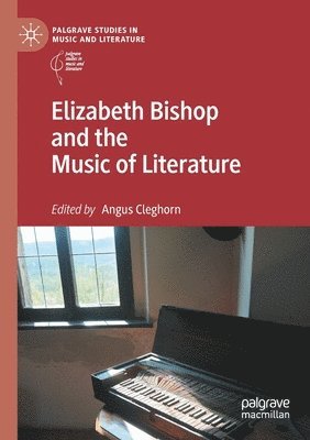 Elizabeth Bishop and the Music of Literature 1