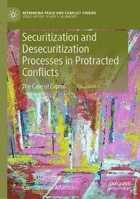 bokomslag Securitization and Desecuritization Processes in Protracted Conflicts