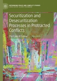 bokomslag Securitization and Desecuritization Processes in Protracted Conflicts