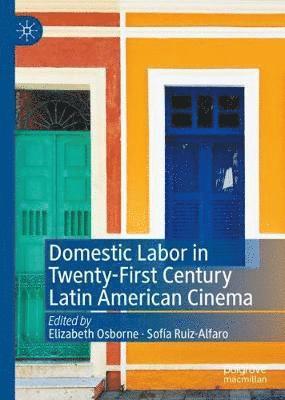 bokomslag Domestic Labor in Twenty-First Century Latin American Cinema