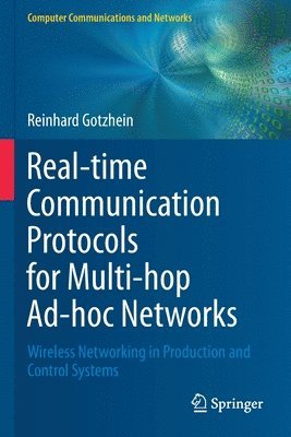 Reinhard Gotzhein - Real-time Communication Protocols for Multi-hop Ad-hoc Networks, Häftad