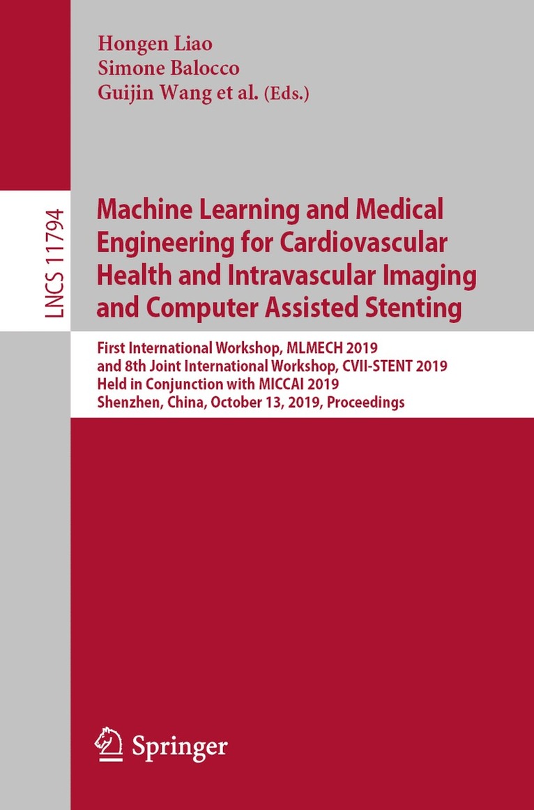 Hongen Liao, Simone Balocco, Guijin Wang, Feng Zhang, Yongpan Liu, Zijian Ding, Luc Duong, Renzo Phellan, Guillaume Zahnd, Katharina Breininger, Shadi Albarqouni, Stefano Moriconi, Su-Lin Lee, Stefanie Demirci - Machine Learning and Medical Engineering for Cardiovascular Health and Intravascular Imaging and Computer Assisted Stenting, Häftad