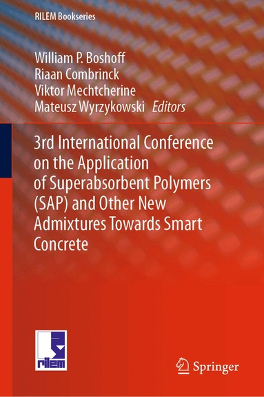 William  P. Boshoff, Riaan Combrinck, Viktor Mechtcherine, Mateusz Wyrzykowski - 3rd International Conference on the Application of Superabsorbent Polymers (SAP) and Other New Admixtures Towards Smart Concrete, Inbunden
