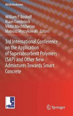 3rd International Conference on the Application of Superabsorbent Polymers (SAP) and Other New Admixtures Towards Smart Concrete 1
