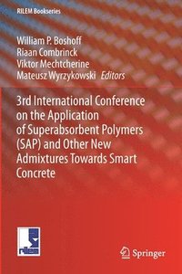 bokomslag 3rd International Conference on the Application of Superabsorbent Polymers (SAP) and Other New Admixtures Towards Smart Concrete