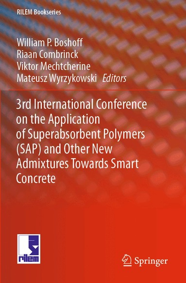 William  P. Boshoff, Riaan Combrinck, Viktor Mechtcherine, Mateusz Wyrzykowski - 3rd International Conference on the Application of Superabsorbent Polymers (SAP) and Other New Admixtures Towards Smart Concrete, Häftad
