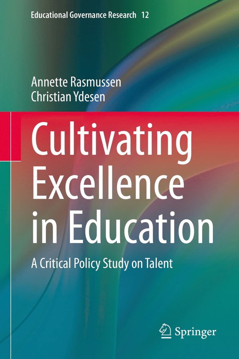Annette Rasmussen, Christian Ydesen - Cultivating Excellence in Education, Inbunden