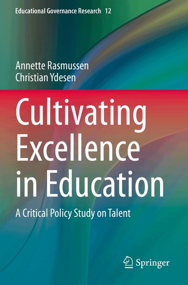 Annette Rasmussen, Christian Ydesen - Cultivating Excellence in Education, Häftad