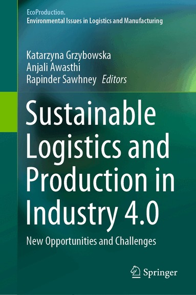 Katarzyna Grzybowska, Anjali Awasthi, Rapinder Sawhney - Sustainable Logistics and Production in Industry 4.0, Inbunden