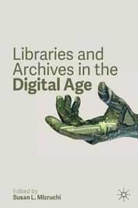 bokomslag Libraries and Archives in the Digital Age