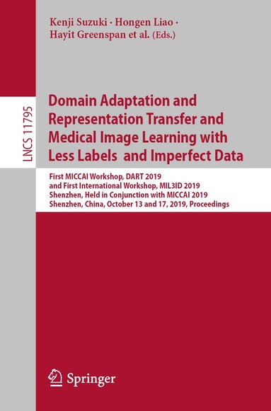 Qian Wang, Fausto Milletari, Hien V. Nguyen, Shadi Albarqouni, M. Jorge Cardoso, Nicola Rieke, Ziyue Xu, Konstantinos Kamnitsas, Vishal Patel, Badri Roysam, Steve Jiang, Kevin Zhou, Khoa Luu, Ngan Le - Domain Adaptation and Representation Transfer and Medical Image Learning with Less Labels and Imperfect Data, Häftad