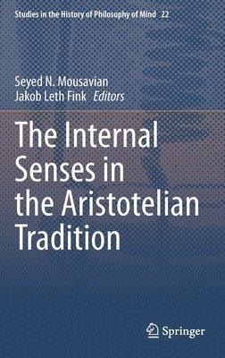 Seyed N. Mousavian, Jakob Leth Fink - Internal Senses in the Aristotelian Tradition, Inbunden