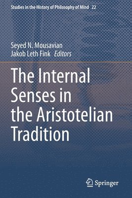Seyed N. Mousavian, Jakob Leth Fink - Internal Senses in the Aristotelian Tradition, Häftad