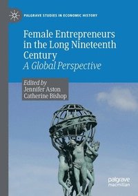 bokomslag Female Entrepreneurs in the Long Nineteenth Century