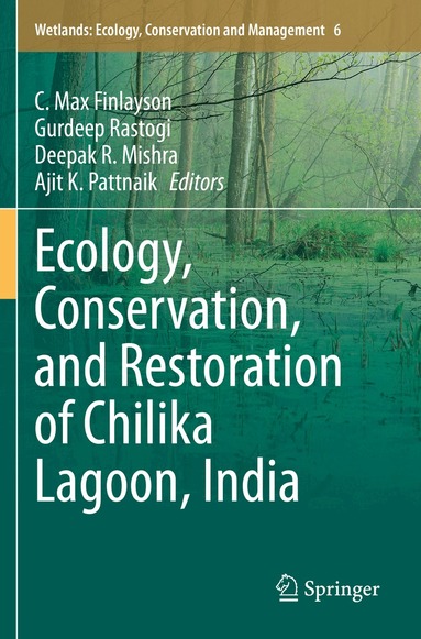 C. Max Finlayson, Gurdeep Rastogi, Deepak R. Mishra, Ajit K. Pattnaik - Ecology, Conservation, and Restoration of Chilika Lagoon, India, Häftad