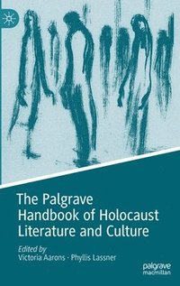 bokomslag The Palgrave Handbook of Holocaust Literature and Culture